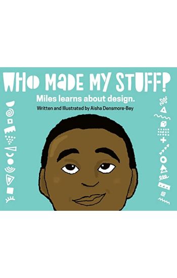 Who Made My Stuff?: Miles Learns About Design