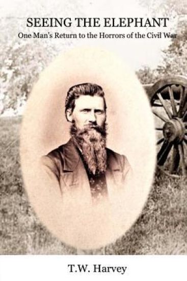Seeing the Elephant: One Man's Return to the Horrors of the Civil War