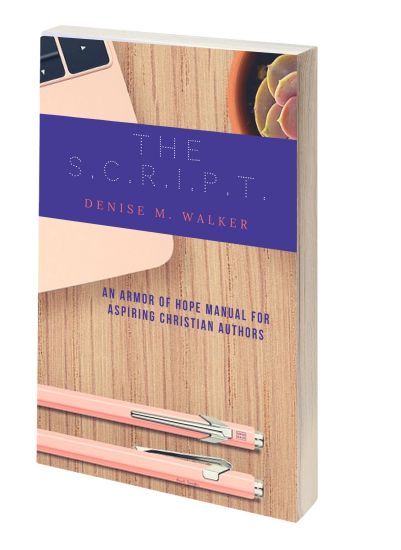 The S.C.R.I.P.T.: An Armor of Hope Manual for Aspiring Christian Authors