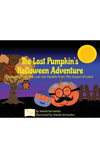 The Lost Pumpkin's Halloween Adventure: Adapted From The Lost Son Parable From The Gospel of Luke