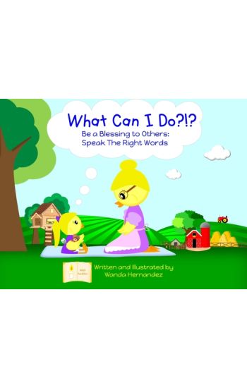 What Can I Do? Say Good Things!: From Ephesians 4:29 NCV