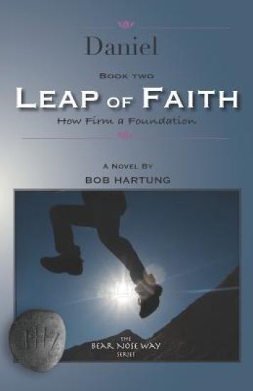 Daniel-Leap of Faith: How Firm a Foundation