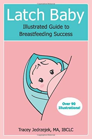 Latch Baby: Illustrated Guide to Breastfeeding Success