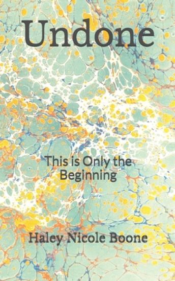 Undone: This is Only the Beginning