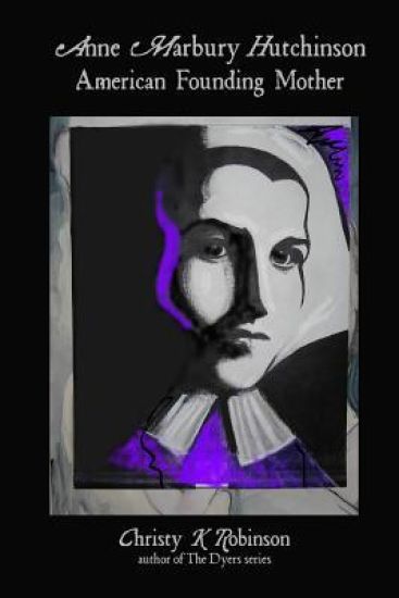 Anne Marbury Hutchinson: American Founding Mother