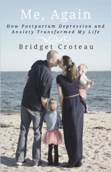 Me, Again: How Postpartum Depression and Anxiety Transformed My Life
