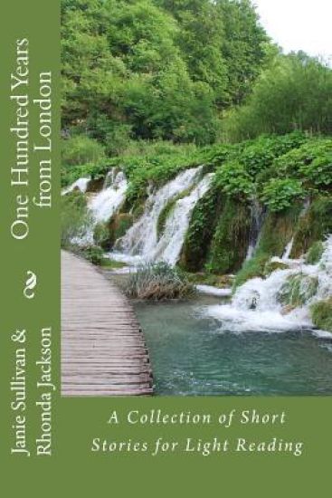 One Hundred Years from London: A Collection of Short Stories for Light Reading