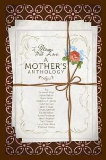 To Mom, With Love: A Mother's Anthology