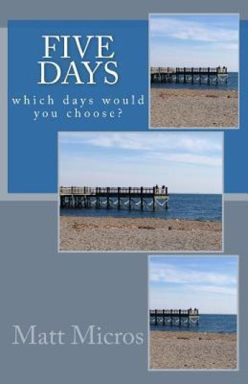 Five Days: Which Days Would You Choose?