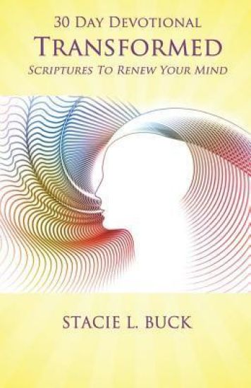 Transformed: Scriptures to Renew Your Mind: 30 Day Devotional