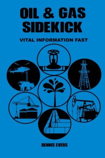 Oil & Gas Sidekick: Vital Information Fast