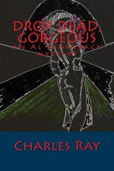 Drop Dead, Gorgeous: An Al Pennyback Mystery