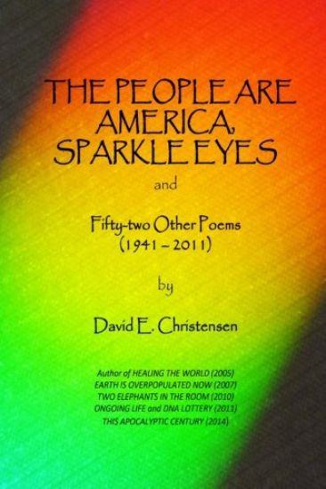 The People Are America, Sparkle Eyes: And Fify-Two Other Poems (1941- 2011)