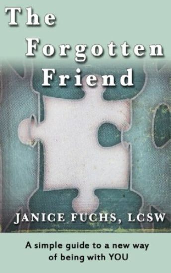 The Forgotten Friend: A Simple Guide to a New Way of Being with You