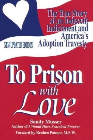 To Prison with Love: An Indecent Indictment and America's Adoption Travesty