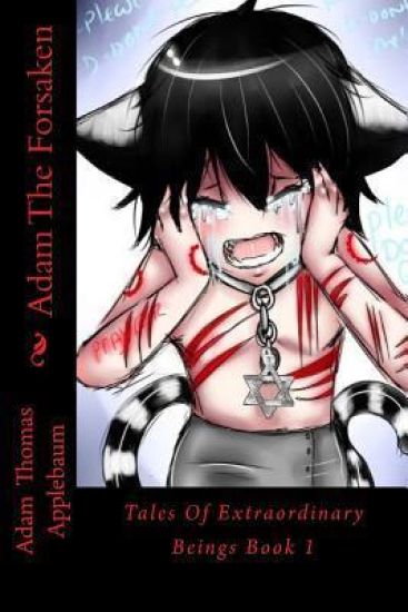 Adam The Forsaken: Tales of Extraordinary Beings Book 1