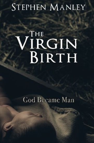 The Virgin Birth: God Became Man