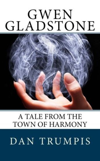 Gwen Gladstone: A Tale from the Town of Harmony