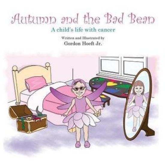 Autumn and the Bad Bean: A child's life with cancer