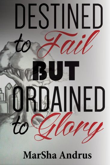 Destined to Fail but Ordained to Glory