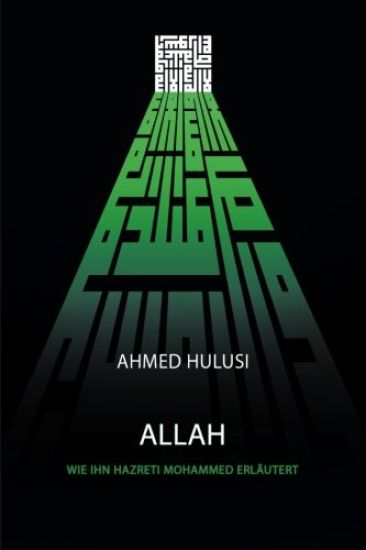 ALLAH (Wie Ihn Hazreti Mohammed Erläutert)