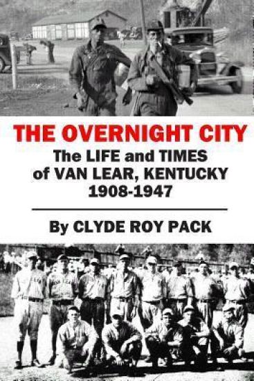 The Overnight City: The Life and Times of Van Lear, Kentucky, 1908-1947