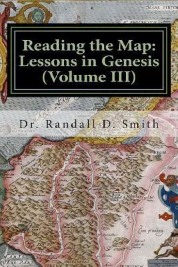 Reading the Map: Lessons in Genesis (Volume III)