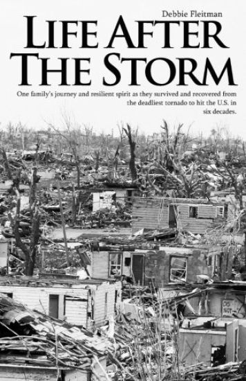 Life After the Storm: One Family's Journey and Their Resilient Spirit as They Survived and Recovered from the Deadliest Tornado to Hit the U