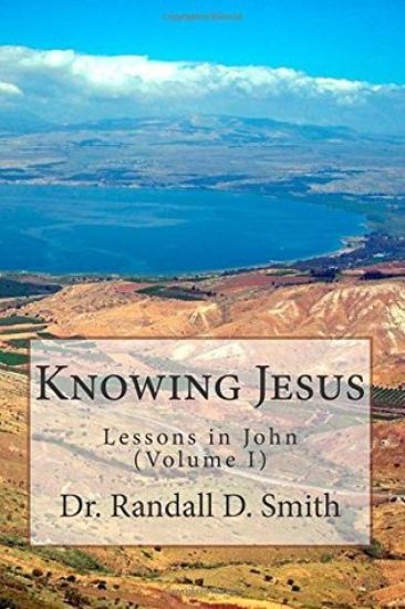 Knowing Jesus: Lessons in John (Volume I)