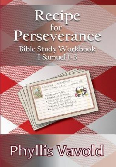 Recipe for Perserverance: Bible Study Workbook 1 Samuel 1-3