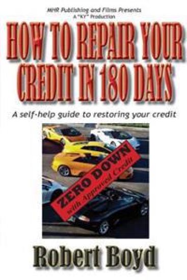 How to Repair Your Credit in 180 Days: A Self-Help Guide to Restoring Your Credit
