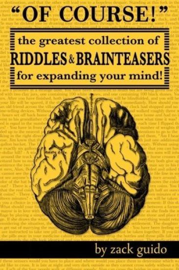 Of Course!: The Greatest Collection of Riddles & Brain Teasers for Expanding Your Mind