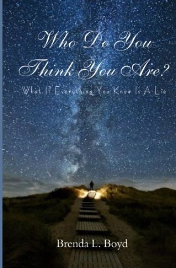 Who Do You Think You Are?: What If Everything You Know Is a Lie