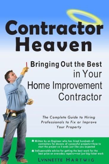 Contractor Heaven: Bringing Out the Best in Your Home Improvement Contractor