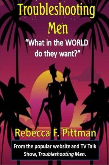 Troubleshooting Men: What in the World Do They Want?