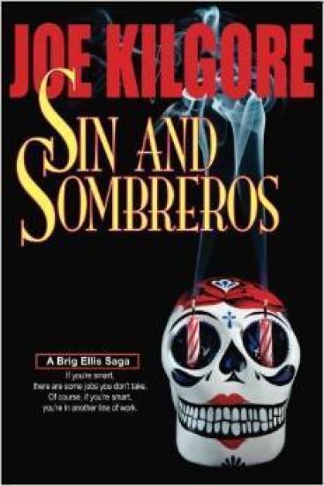 Sin and Sombreros: If You're Smart, There Are Some Jobs You Don't Take. of Course, If You're Smart, You're in Another Line of Work.