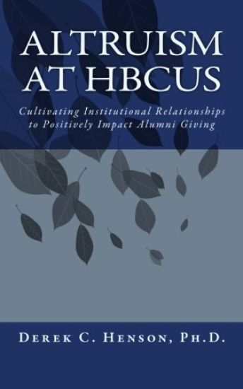Altruism at HBCUs: Cultivating Institutional Relationships to Positively Impact Alumni Giving