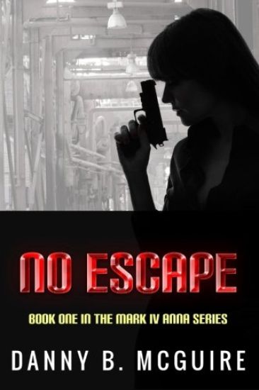 No Escape: Book One in the Mark IV Anna Series