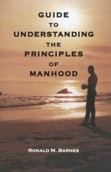 Guide to Understanding the Principles of Manhood: Guide to Understanding the Principles of Manhood