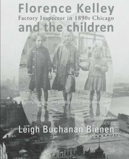 Florence Kelley and the Children: Factory Inspector in 1890s Chicago