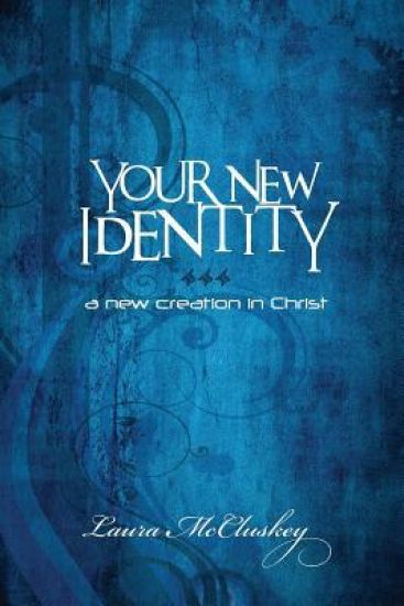 Your New Identity: A New Creation in Christ