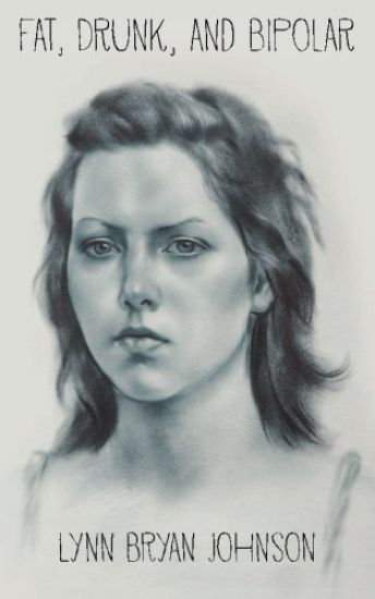 Fat, Drunk, and Bipolar