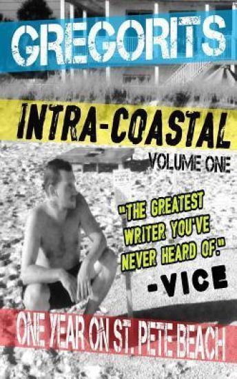 Intra-Coastal: Volume One: One Year on St. Pete Beach