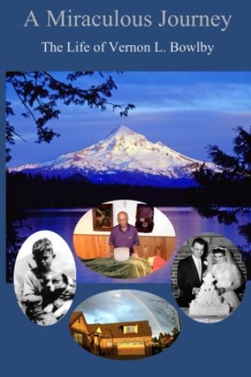 A Miraculous Journey: The Life of Vernon L. Bowlby