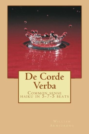 de Corde Verba: Common Sense Haiku in 5-7-5 Beats