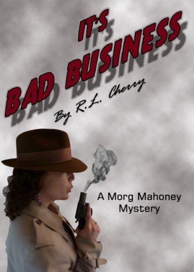 It's Bad Business: A Morg Mahoney Mystery