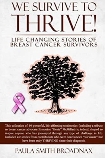 We Survive to Thrive!: life changing stories of breast cancer survivors