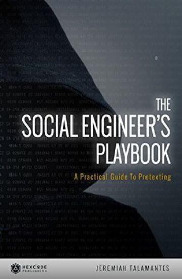 The Social Engineer's Playbook: A Practical Guide to Pretexting