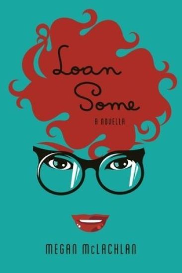Loan Some: A Novella