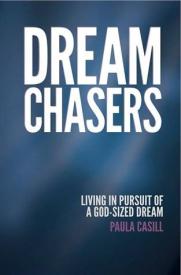 Dream Chasers: Living in Pursuit of a God-Sized Dream